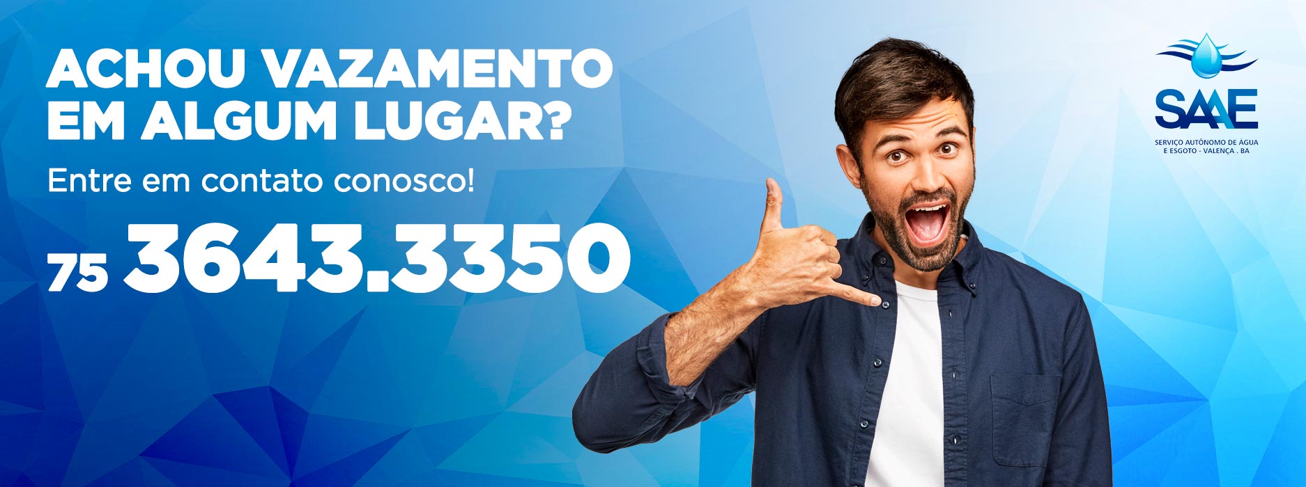 ACHOU VAZAMENTO DE ÁGUA? ENTRE EM CONTATO COM O SAAE!